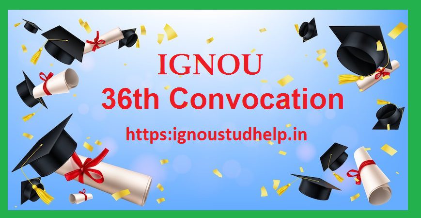IGNOU 36th Convocation के लिए ऑनलाइन आवेदन शुरू जल्दी करें